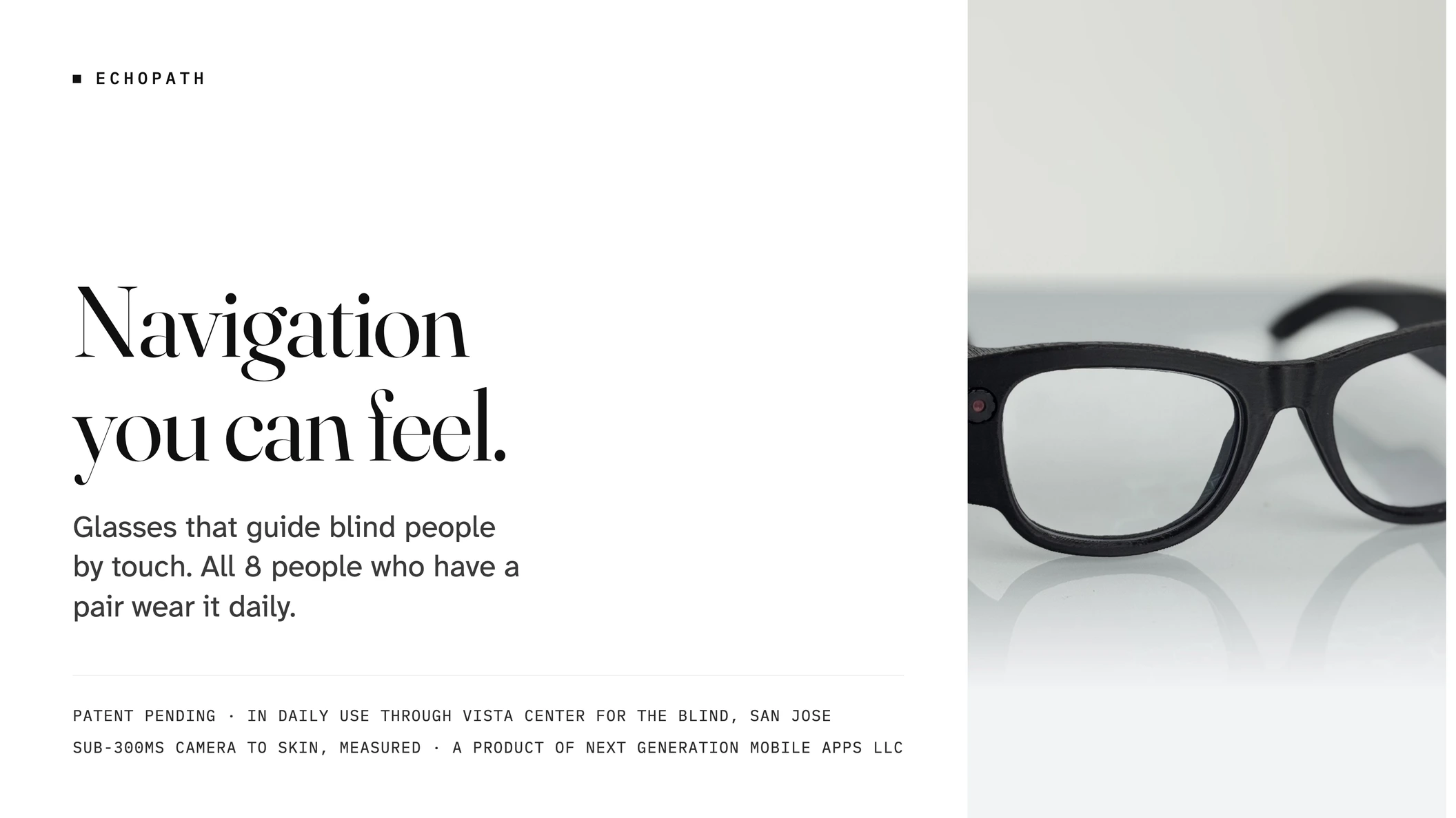 Deck cover slide: EchoPath, navigation you can feel. Glasses that guide blind people by touch. All 8 people who have a pair wear it daily.